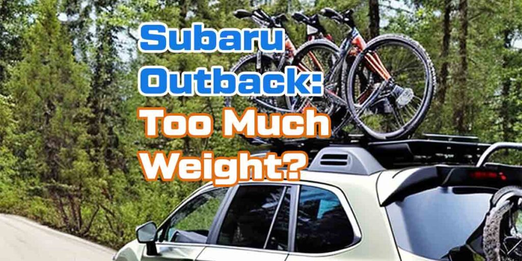 How Much Weight Can A Subaru Outback Roof Rack Hold For My Bikes?