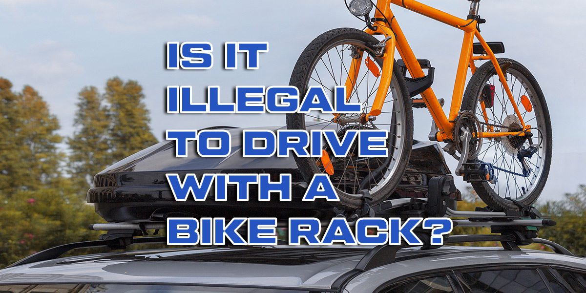 Is It Illegal to Drive with a Bike Rack? A Direct Answer!