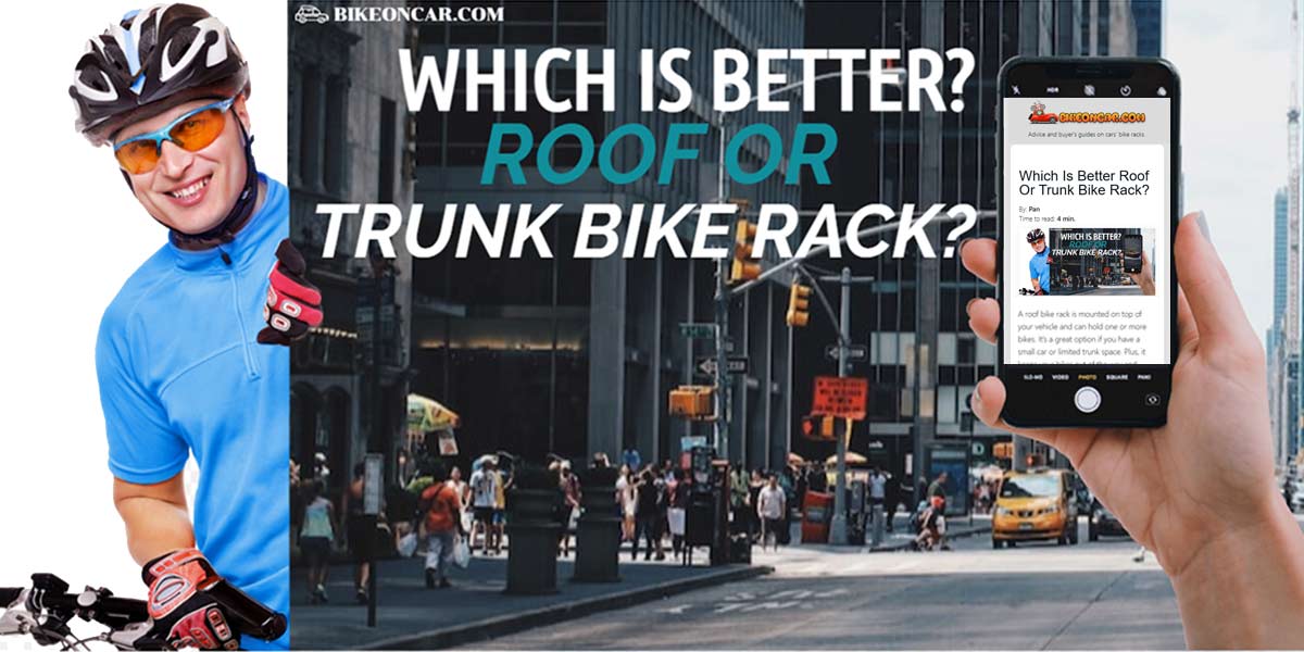 Which Is Better Roof Or Trunk Bike Rack? Pros And Cons!
